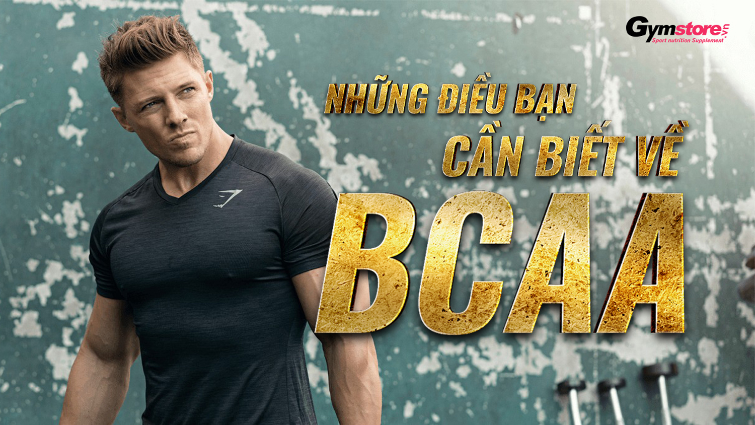 BCAA LÀ GÌ ? TÁC DỤNG CỦA BCAA TRONG VIỆC TẬP LUYỆN